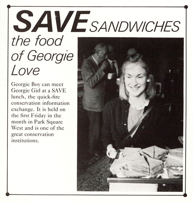 A black and white photograph of a young woman carriyng a tray of sandwiches is set inside a white box with black text. To the top and left, larger text reads "Save Sandwiches the food of Georgie Love". Smaller black text underneath gives details for a "quick-fire conservation information exchange" held monthly in Park Square West.